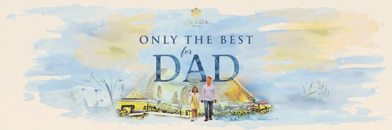 今年の父の日は、「お父さんに最高のものを」で祝おうオカダ・マニラ